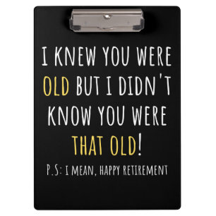 i knew you were old but i didn't know you were tha clipboard