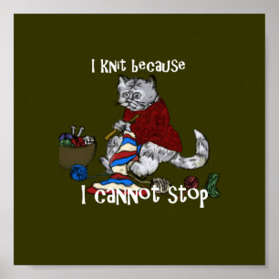 I knit because I cannot stop Poster