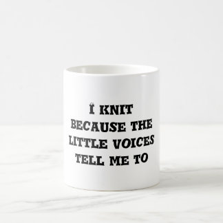 I knit because the little voices tell me to coffee mug