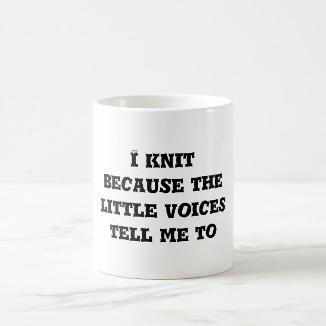 I knit because the little voices tell me to coffee mug (Center)