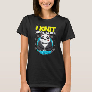 I Knit Cool Stuff Panda Bear Wool Ball Saying Kn T-Shirt