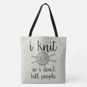 I Knit So I Don't Kill People Tote Bag