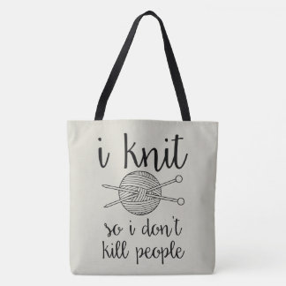 I Knit So I Don't Kill People Tote Bag