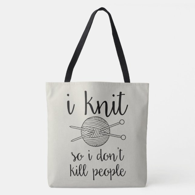 I Knit So I Don't Kill People Tote Bag (Front)