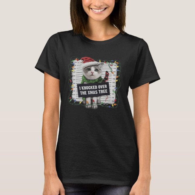 I Knocked Over The Christmas Tree Cat T-Shirt (Front)