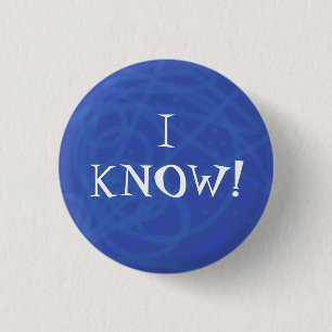 I KNOW! 3 CM ROUND BADGE