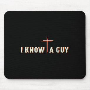 I Know A Guy Jesus Cross Christian Graphic Mouse Mat