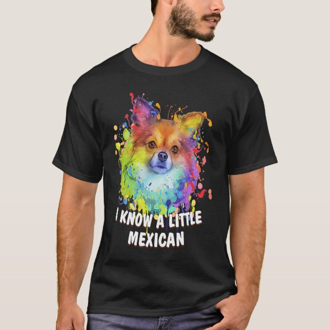 I Know a Little Mexican Funny Chihuahua Humor Chiw T-Shirt (Front)