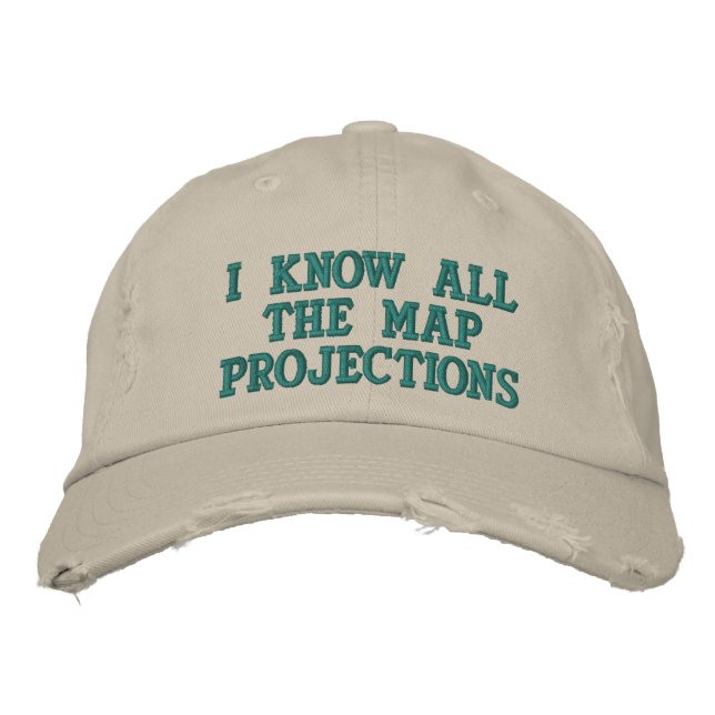 I know all the map projections embroidered hat (Front)