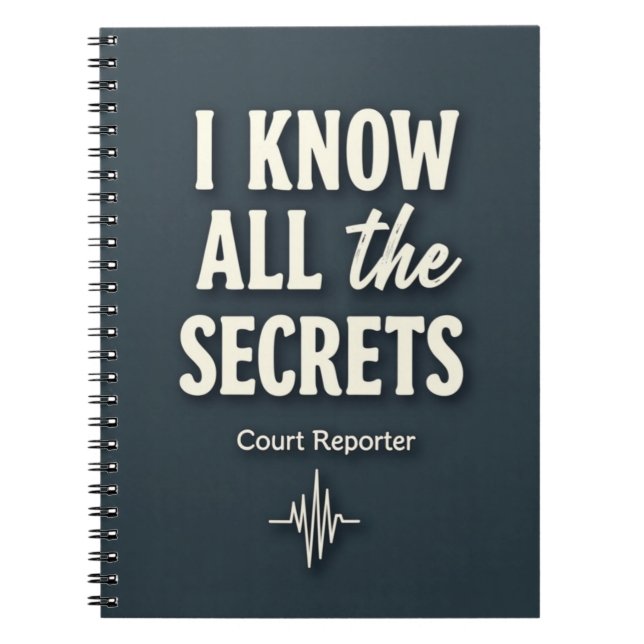 I Know All the Secrets — Court Reporter Notebook (Front)