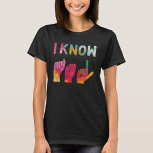 I Know ASL Language American Sign T-Shirt