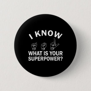 I Know ASL What is Your Superpower Awareness Sign 6 Cm Round Badge