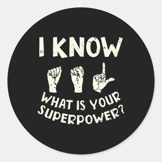 I Know ASL What is Your Superpower Awareness Sign  Classic Round Sticker (Front)