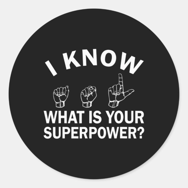 I Know ASL What is Your Superpower Awareness Sign  Classic Round Sticker (Front)