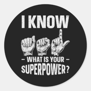 I Know ASL What is Your Superpower Awareness Sign  Classic Round Sticker