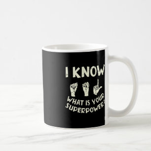 I Know ASL What is Your Superpower Awareness Sign  Coffee Mug