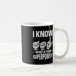 I Know ASL What is Your Superpower Awareness Sign  Coffee Mug