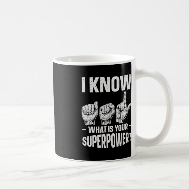 I Know ASL What is Your Superpower Awareness Sign  Coffee Mug (Right)