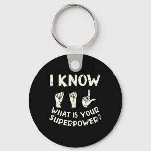 I Know ASL What is Your Superpower Awareness Sign  Key Ring