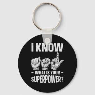 I Know Asl What Is Your Superpower Awareness Sign Key Ring