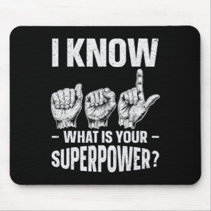 I Know ASL What is Your Superpower Awareness Sign Mouse Mat