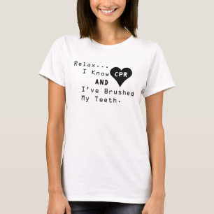 I Know CPR And I've Brushed My Teeth T-Shirt
