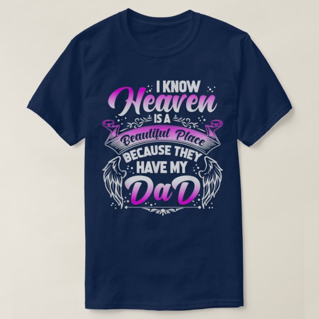I Know Heaven Is A Beautiful Place Because They Ha T-Shirt (Design Front)