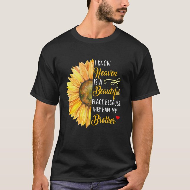 I Know Heaven Is A Beautiful Place They Have My Br T-Shirt (Front)