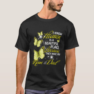 I Know Heaven Is A Beautiful Place They Have My Mo T-Shirt