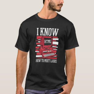 I Know Hot To Meet Ladies Engineer Coder Software T-Shirt