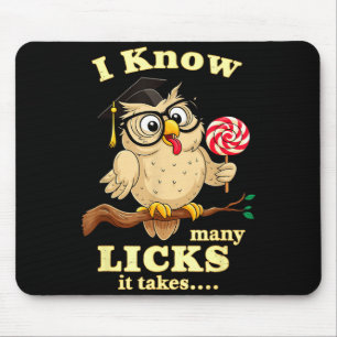 I Know How Many Licks It Takes Funny Owl Lollip Jo Mouse Mat