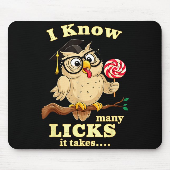 I Know How Many Licks It Takes Funny Owl Lollip Jo Mouse Mat (Front)
