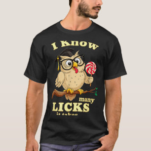 I Know How Many Licks It Takes Funny Owl Lollip Jo T-Shirt