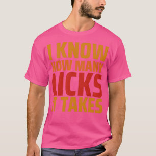 I know how many licks it takes T-Shirt