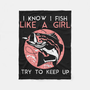 I Know How To Fish Like A Girl Cool Fishing Women Fleece Blanket