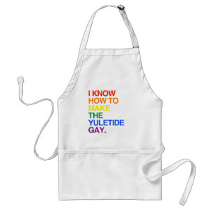 I KNOW HOW TO MAKE THE YULE TIDE GAY -.png Standard Apron