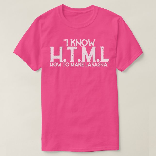 I Know HTML How To Make Lasagne T-Shirt (Design Front)