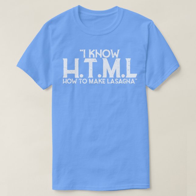 I Know HTML How To Make Lasagne T-Shirt (Design Front)