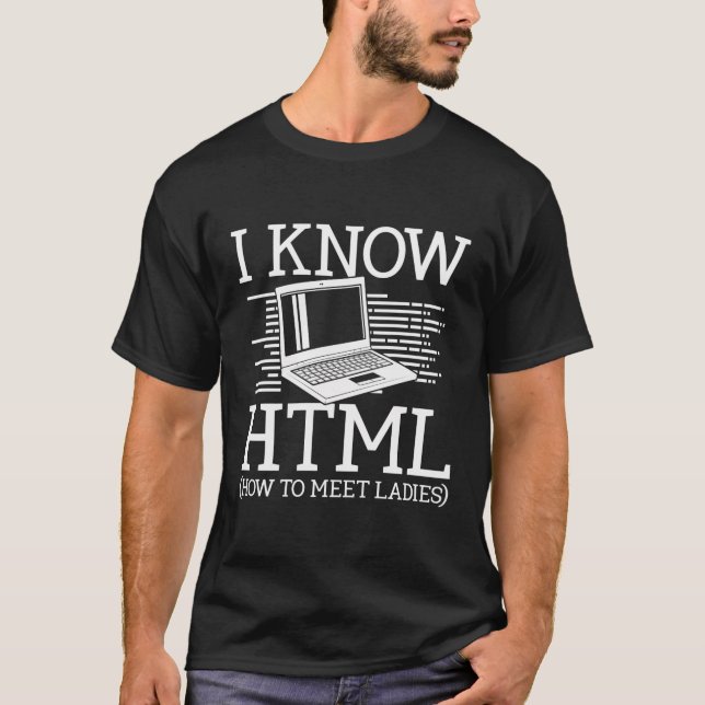 I Know Html How To Meet Ladies Backprint Web Devel T-Shirt (Front)
