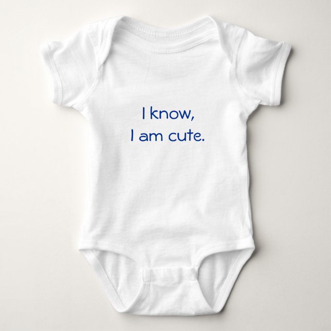 I know, I am cute. Baby Bodysuit (Front)