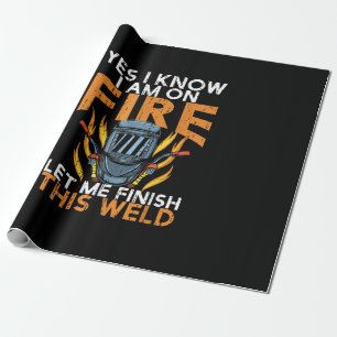 I Know I Am On Fire - Funny Welder Lover Gift Wrapping Paper