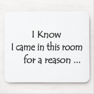 I know I came in this room for a reason... Mouse Mat