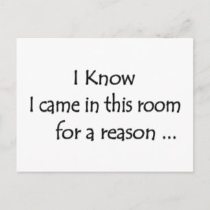 I know I came in this room for a reason... Postcard