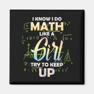 I Know I Do Math Like A Girl Math Lover Magnet