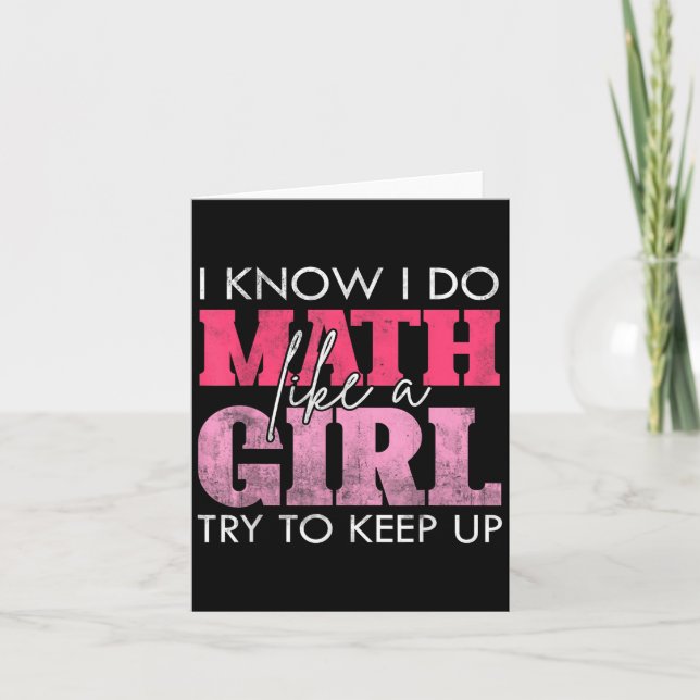 I Know I Do Math Like A Girl Try To Keep Up Funny  Card (Front)