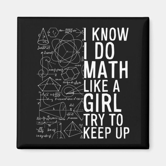 I Know I Do Math Like A Girl Try To Keep Up Funny  Magnet (Front)