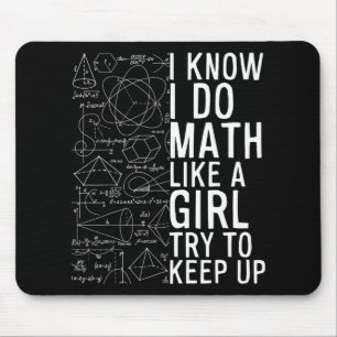 I Know I Do Math Like A Girl Try To Keep Up Funny Mouse Mat