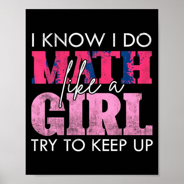 I Know I Do Math Like A Girl Try To Keep Up Funny  Poster (Front)