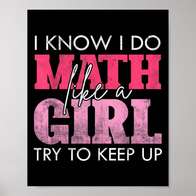 I Know I Do Math Like A Girl Try To Keep Up Funny  Poster (Front)