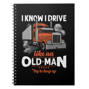 I know I drive like an Old Man Try to Keep Up Notebook